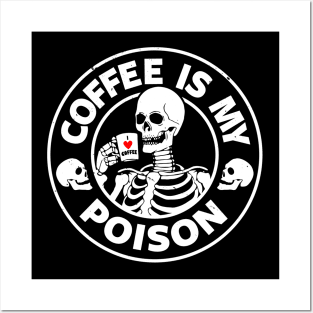 Coffee Is My Poison Funny Scary Skeleton Quote Gift For Coffee Lovers Posters and Art